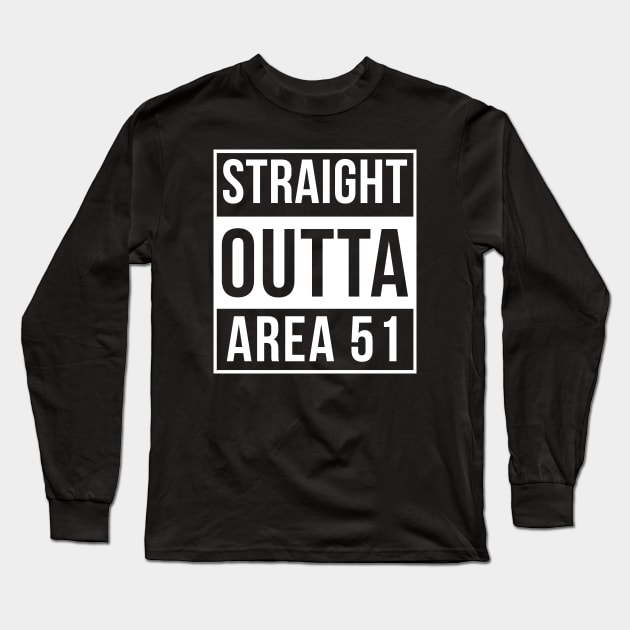 Straight Outta Area 51 Long Sleeve T-Shirt by FlowrenceNick00